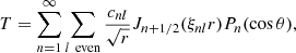 Mathematical equation: $$ \begin{aligned} T&=\sum \limits _{{n=1}}^\infty \sum \limits _{l \, \text{ even}} \frac{c_{nl}}{\sqrt{r}}J_{n+1/2}(\xi _{nl}r) P_{n}(\cos \theta ),\end{aligned} $$