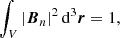 Mathematical equation: $$ \begin{aligned} \int _V|{\boldsymbol{B}}_n|^2\,{\mathrm{d} }^3{\boldsymbol{r}}=1, \end{aligned} $$