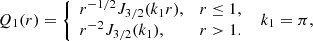 Mathematical equation: $$ \begin{aligned} Q_{1}(r)= {\left\{ \begin{array}{ll} r^{-1/2}J_{3/2}(k_1r),&r \le 1, \\ r^{-2}J_{3/2}(k_1),&r > 1. \end{array}\right.} \;\; k_1=\pi , \end{aligned} $$