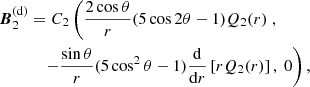 Mathematical equation: $$ \begin{aligned} {\boldsymbol{B}}_2^\mathrm{(d)}&= C_2 \left(\frac{2\cos \theta }{r} (5\cos 2\theta -1)Q_2(r)\right., \nonumber \\&\quad \left.-\frac{\sin \theta }{r}(5\cos ^2\theta -1) \frac{\mathrm{d} }{\mathrm{d} r}\left[rQ_2(r)\right], \ 0\right), \end{aligned} $$