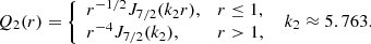 Mathematical equation: $$ \begin{aligned} Q_2(r) = {\left\{ \begin{array}{ll} r^{-1/2}J_{7/2}(k_2r),&r \le 1, \\ r^{-4}J_{7/2}(k_2),&r > 1, \end{array}\right.} \;\; k_2 \approx 5.763. \end{aligned} $$