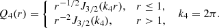 Mathematical equation: $$ \begin{aligned} Q_{4}(r)= {\left\{ \begin{array}{ll} r^{-1/2}J_{3/2}(k_4r),&r \le 1, \\ r^{-2}J_{3/2}(k_4),&r > 1, \end{array}\right.} \;\; k_4=2 \pi . \end{aligned} $$