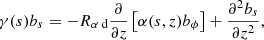 Mathematical equation: $$ \begin{aligned} \gamma ({s}) b_s&=-{R_{\alpha \text{ d}}}\frac{\partial }{\partial z}\left[\alpha ({s},z) b_\phi \right]+\frac{\partial ^2 b_s}{\partial z^2}, \end{aligned} $$