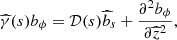 Mathematical equation: $$ \begin{aligned} \widehat{\gamma }({s}) b_\phi&= {\mathcal{D} }({s}) \widehat{b}_s+ \frac{\partial ^2 b_\phi }{\partial {\widehat{z}}^2}, \end{aligned} $$