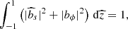 Mathematical equation: $$ \begin{aligned} \int _{-1}^1 \left(|\widehat{b}_s|^2+|{b}_\phi |^2\right)\,{\mathrm{d} }{\widehat{z}}=1, \end{aligned} $$