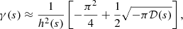 Mathematical equation: $$ \begin{aligned} \gamma ({s})&\approx \frac{1}{h^2({s})}\left[ -\frac{\pi ^2}{4}+\frac{1}{2}\sqrt{-\pi {\mathcal{D} }({s})} \right] , \end{aligned} $$