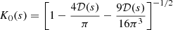 Mathematical equation: $$ \begin{aligned} K_0{({s})} = \left[1 - \frac{4 {\mathcal{D} }(s)}{\pi } - \frac{9 {\mathcal{D} }(s)}{16 \pi ^{3}}\right]^{-1/2} \end{aligned} $$