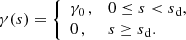 Mathematical equation: $$ \begin{aligned} \gamma ({s})= {\left\{ \begin{array}{ll} \gamma _0\, ,&0\le {s} < {s}{_\mathrm{d} }, \\ 0 \,,&{s}\ge {s}{_\mathrm{d} }. \end{array}\right.} \end{aligned} $$