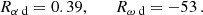 Mathematical equation: $$ \begin{aligned} {R_{\alpha \text{ d}}} = 0.39,\qquad {R_{\omega \text{ d}}} = -53\,. \end{aligned} $$
