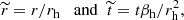 Mathematical equation: $$ \begin{aligned} \widetilde{r}=r/r_\mathrm{h} \;\; \text{ and}\;\;\widetilde{t}=t{\beta }_\mathrm{h} /r_\mathrm{h} ^2, \end{aligned} $$