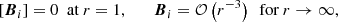Mathematical equation: $$ \begin{aligned} \left[{\boldsymbol{B}}_i\right]=0 \ \text{ at} \ r=1, \qquad {\boldsymbol{B}}_i=\mathcal{O} \left(r^{-3}\right) \ \text{ for} \ r\rightarrow \infty , \end{aligned} $$