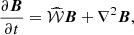 Mathematical equation: $$ \begin{aligned} \frac{\partial {\boldsymbol{B}}}{\partial t} = {\widehat{\mathcal{W} }}{\boldsymbol{B}}+\nabla ^2{\boldsymbol{B}}, \end{aligned} $$