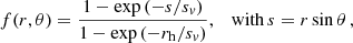 Mathematical equation: $$ \begin{aligned} f(r,\theta ) = \frac{1-\exp \left( {-{s}/s_{v}}\right)}{ 1-\exp \left(-r_\mathrm{h} /s_{v}\right)}, \;\;\text{ with}\,s=r\sin \theta \, , \end{aligned} $$