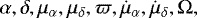 Mathematical equation: $\alpha,\delta,\mu_{\alpha},\mu_{\delta},\varpi,\dot{\mu}_{\alpha},\dot{\mu}_{\delta},\Omega,$