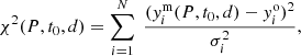 Mathematical equation: $$ \begin{aligned} \chi ^2(P,t_0,d) = \sum _{i=1}^N \ \frac{({ y}_i^\mathrm{m}(P,t_0,d) - { y}_i^\mathrm{o})^2}{\sigma _i^2}, \end{aligned} $$