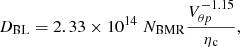 Mathematical equation: $$ \begin{aligned} D_{\rm BL} = 2.33 \times 10^{14} \; N_{\rm BMR} \frac{V_{\theta p}^{-1.15}}{\eta _{\rm c}}, \end{aligned} $$