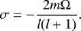 Mathematical equation: \begin{equation*} \sigma = -\frac{2 m \Omega}{l(l+1)}.\end{equation*}