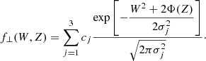 Mathematical equation: $$ \begin{aligned} f_\perp (W,Z) = \sum _{j=1}^3 c_j\frac{\exp \left[-\dfrac{W^2+2\Phi (Z)}{2\sigma _j^2}\right]}{\sqrt{2\pi \sigma _j^2}}\cdot \end{aligned} $$