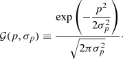 Mathematical equation: $$ \begin{aligned} {\mathcal{G} }(p,\sigma _{p}) \equiv \frac{\exp \left(-\dfrac{p^2}{2\sigma _p^2} \right)}{\sqrt{2\pi \sigma _{p}^2 }}\cdot \end{aligned} $$