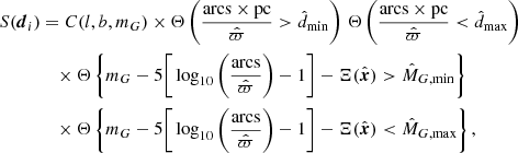 Mathematical equation: $$ \begin{aligned} S({\boldsymbol{d}}_i)&= C(l,b,m_G) \times \Theta \left( \frac{\mathrm{arcs \times pc}}{\hat{\varpi }} > \hat{d}_{\rm min} \right)\, \Theta \left( \frac{\mathrm{arcs \times pc}}{\hat{\varpi }} < \hat{d}_{\rm max} \right)\nonumber \\&\quad \times \Theta \left\{ m_G-5\Bigg [\log _{10}\Bigg (\frac{\mathrm{arcs}}{\hat{\varpi }}\Bigg )-1\Bigg ]-\Xi ({\hat{\boldsymbol{x}}}) > \hat{M}_{G,\mathrm{min}} \right\} \nonumber \\&\quad \times \Theta \left\{ m_G-5\Bigg [\log _{10}\Bigg (\frac{\mathrm{arcs}}{\hat{\varpi }}\Bigg )-1\Bigg ]-\Xi ({\hat{\boldsymbol{x}}}) < \hat{M}_{G,\mathrm{max}} \right\} , \end{aligned} $$