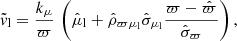 Mathematical equation: $$ \begin{aligned} \tilde{{ v}}_{\rm l} = \frac{k_\mu }{\varpi } \,\left( \hat{\mu }_{\rm l}+\hat{\rho }_{\varpi \mu _{\rm l}}\hat{\sigma }_{\mu _{\rm l}}\frac{\varpi -\hat{\varpi }}{\hat{\sigma }_\varpi }\right), \end{aligned} $$