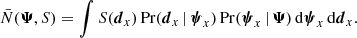 Mathematical equation: $$ \begin{aligned} \bar{N}({\boldsymbol{\Psi }},S) = \int S({\boldsymbol{d}}_x)\, \mathrm{Pr}({\boldsymbol{d}}_x \, | \, {\boldsymbol{\psi }}_x)\, \mathrm{Pr}({\boldsymbol{\psi }}_x \, | \, {\boldsymbol{\Psi }})\, \mathrm{d}{\boldsymbol{\psi }}_x\, \mathrm{d}{\boldsymbol{d}}_x. \end{aligned} $$