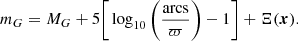 Mathematical equation: $$ \begin{aligned} m_G=M_G+5\Bigg [\log _{10}\Bigg (\frac{\mathrm{arcs}}{\varpi }\Bigg )-1\Bigg ]+\Xi ({\boldsymbol{x}}). \end{aligned} $$