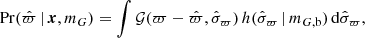 Mathematical equation: $$ \begin{aligned} \mathrm{Pr}(\hat{\varpi } \, | \, {\boldsymbol{x}},m_G) = \int {\mathcal{G} }(\varpi -\hat{\varpi },\hat{\sigma }_\varpi )\, h(\hat{\sigma }_\varpi \, |\, m_{G,\mathrm{b}})\, \mathrm{d}\hat{\sigma }_\varpi , \end{aligned} $$