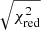 Mathematical equation: $ \sqrt{\chi^2_{\mathrm{red}}} $