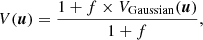Mathematical equation: $$ \begin{aligned} V ({\boldsymbol{u}}) = \frac{1 + f \times V_{\rm Gaussian} ({\boldsymbol{u}})}{1+f} , \end{aligned} $$