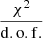 Mathematical equation: $ \frac{\chi^2}{\mathrm{d.o.f.}} $