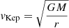 Mathematical equation: $ v_{\mathrm{Kep}} = \sqrt{\frac{GM}{r}} $