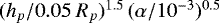 Mathematical equation: $(h_p/0.05~R_p)^{1.5}\,(\alpha/10^{-3})^{0.5}$