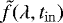 Mathematical equation: $ \tilde{f}(\lambda, t_{\mathrm{in}})$