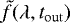 Mathematical equation: $\tilde{f}(\lambda, t_{\mathrm{out}})$