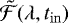Mathematical equation: $\tilde{\mathcal{F}}(\lambda, t_{\mathrm{in}})$