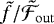 Mathematical equation: $\tilde{f}/\tilde{\mathcal{F}}_{\mathrm{out}}$