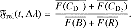 Mathematical equation: \begin{equation*}\mathfrak{F}_{\mathrm{rel}}(t,\Delta \lambda) = \frac{\overline{F(C_{\textrm{D}_1})}+\overline{F(C_{\textrm{D}_2})}}{\overline{F(B)}+\overline{F(R)}}. \end{equation*}
