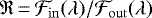 Mathematical equation: $\mathfrak{R}\,{=}\, \mathcal{F}_{\mathrm{in}}(\lambda)/\mathcal{F}_{\mathrm{out}}(\lambda)$