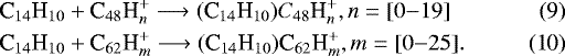 Mathematical equation: \begin{eqnarray}&&\hspace*{-6pt}\textrm{C}_{14}\textrm{H}_{10} + \textrm{C}_{48}\textrm{H}_{n}^+ \longrightarrow (\textrm{C}_{14}\textrm{H}_{10})C_{48}\textrm{H}_{n}^+, n=[0{-}19]\\ &&\hspace*{-6pt}\textrm{C}_{14}\textrm{H}_{10} + \textrm{C}_{62}\textrm{H}_{m}^+ \longrightarrow (\textrm{C}_{14}\textrm{H}_{10})\textrm{C}_{62}\textrm{H}_{m}^+, m=[0{-}25]. \end{eqnarray}