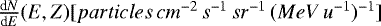 Mathematical equation: $\frac{\textrm{d}N}{\textrm{d}E}(E,Z) [particles\,cm^{-2}\,s^{-1}\,sr^{-1}\,(MeV\,u^{-1})^{-1}]$