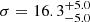 Mathematical equation: $ \sigma=16.3_{-5.0}^{+5.0} $