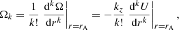 Mathematical equation: $$ \begin{aligned} \Omega _{k}&= \frac{1}{k!} \left. \frac{\mathrm{d}^k \Omega }{\mathrm{d}r^k} \right|_{r=r_{\mathrm{A} }} =- \frac{k_z}{k!} \left. \frac{\mathrm{d}^k U}{\mathrm{d}r^k} \right|_{r=r_{\mathrm{A} }}, \end{aligned} $$