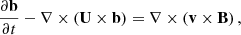 Mathematical equation: $$ \begin{aligned}&\frac{\partial \mathbf{b}}{\partial t} - \nabla \times \left( \mathbf{U} \times \mathbf{b} \right) = \nabla \times \left( \mathbf{v} \times \mathbf{B} \right), \end{aligned} $$