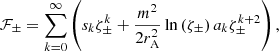 Mathematical equation: $$ \begin{aligned} \mathcal{F} _\pm&= \sum _{k=0}^\infty \left( s_k \zeta _\pm ^{k} + \frac{m^2}{2r_{\mathrm{A} }^2}\ln \left( \zeta _\pm \right) a_k \zeta _\pm ^{k+2} \right),\end{aligned} $$