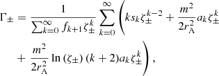 Mathematical equation: $$ \begin{aligned} \Gamma _\pm&= \frac{1}{\sum _{k=0}^\infty f_{k+1}\zeta _\pm ^k}\sum _{k=0}^\infty \left( k s_k \zeta _\pm ^{k-2} + \frac{m^2}{2r_{\mathrm{A} }^2} a_k \zeta _\pm ^{k} \right. \nonumber \\&+ \left. \frac{m^2}{2r_{\mathrm{A} }^2} \ln \left( \zeta _\pm \right) (k+2)a_k \zeta _\pm ^{k}\right), \end{aligned} $$