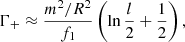 Mathematical equation: $$ \begin{aligned} \Gamma _+&\approx \frac{m^2/R^2}{f_1}\left(\ln \frac{l}{2} + \frac{1}{2} \right),\end{aligned} $$