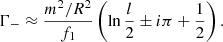 Mathematical equation: $$ \begin{aligned} \Gamma _-&\approx \frac{m^2/R^2}{f_1}\left(\ln \frac{l}{2} \pm i\pi + \frac{1}{2} \right). \end{aligned} $$