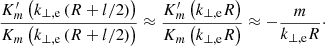 Mathematical equation: $$ \begin{aligned} \frac{K^{\prime }_{m}\left( k_{\perp ,\mathrm e}\left( R + l/2 \right)\right)}{K_{m}\left( k_{\perp ,\mathrm e}\left( R + l/2 \right)\right)}&\approx \frac{K^{\prime }_{m}\left( k_{\perp ,\mathrm e}R\right)}{K_{m}\left( k_{\perp ,\mathrm e}R\right)} \approx - \frac{m}{k_{\perp ,\mathrm e}R}\cdot \end{aligned} $$