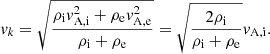 Mathematical equation: $$ \begin{aligned} { v}_k = \sqrt{\frac{\rho _{\rm i}{ v}_{\mathrm{A,i} }^2+\rho _{\rm e}{ v}_{\mathrm{A,e} }^2}{\rho _{\rm i}+\rho _{\rm e}}} = \sqrt{\frac{2\rho _{\rm i}}{\rho _{\rm i}+ \rho _{\rm e}}} { v}_{\mathrm{A,i} }. \end{aligned} $$